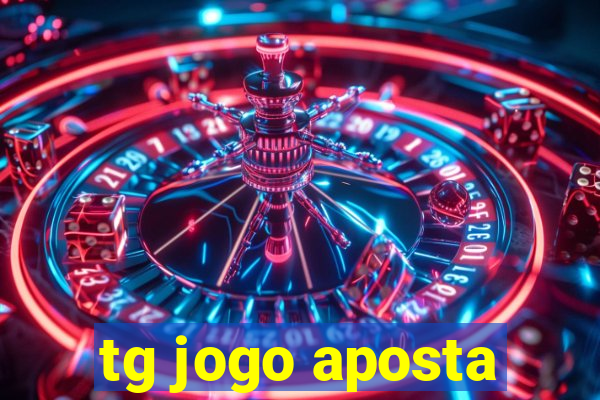 tg jogo aposta